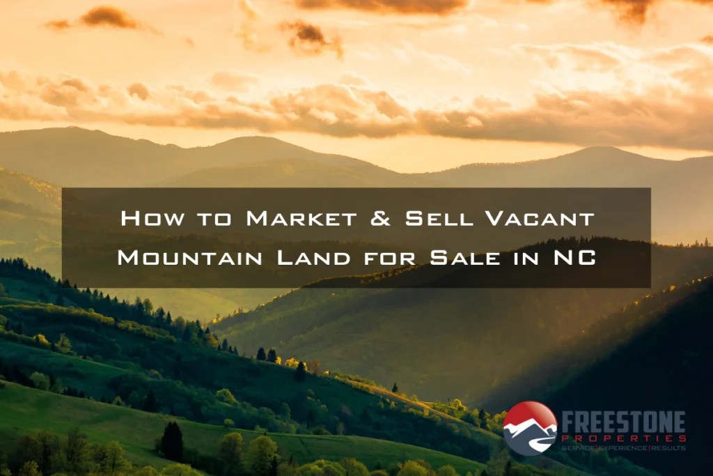 How to Market & Sell Vacant Land for Sale in NC Freestone Properties