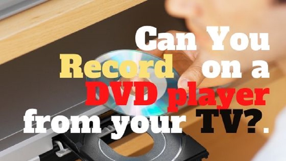 Can You Record on a DVD Player from Your TV? Free Video