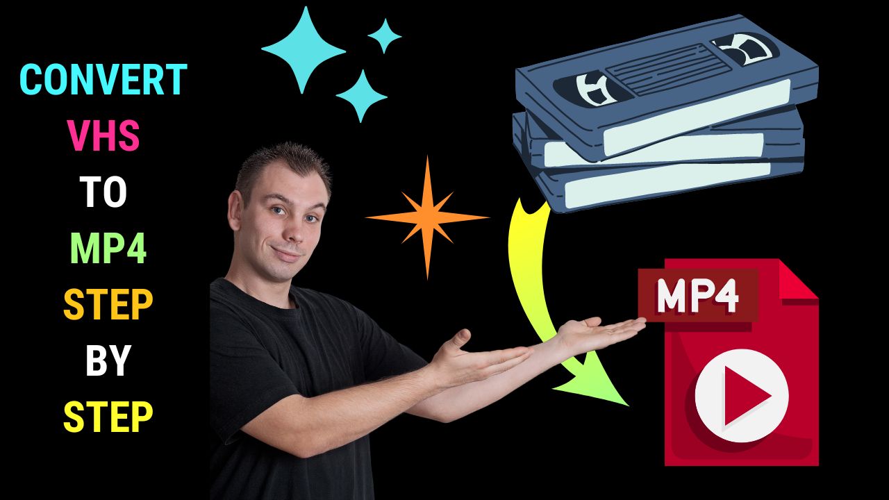 Quick and Easy Guide to Convert VHS to MP4