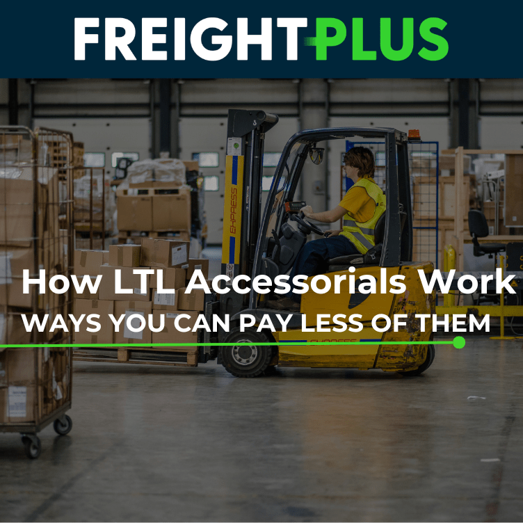 How LTL Accessorials Work Ways You Can Pay Less of Them FreightPlus