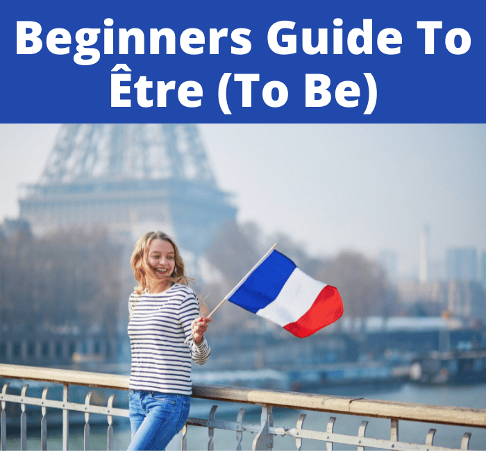 How To Use Être (Meaning, Translation, Examples)