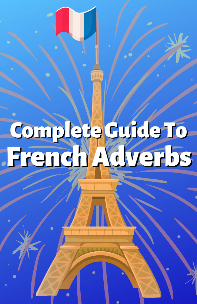 How To Use French Adverbs — Complete Guide For Beginners (2023)