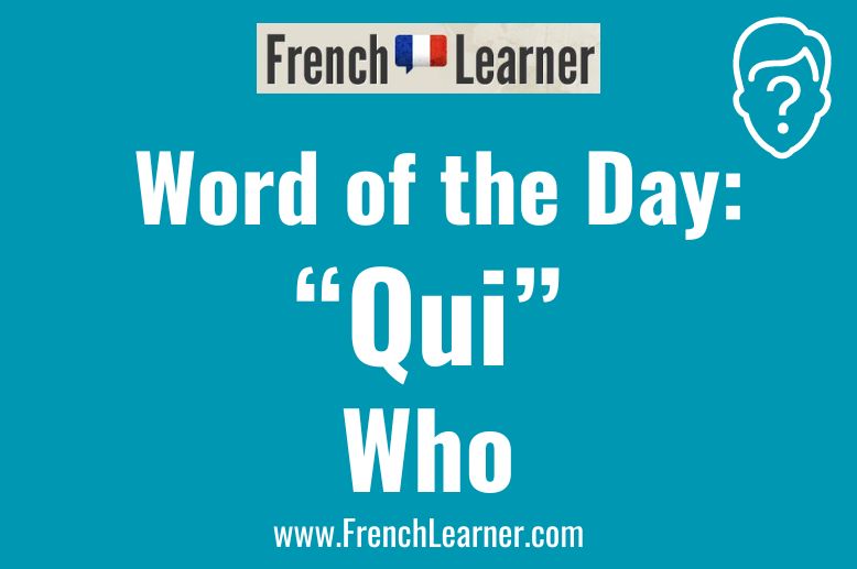 Qui Who FrenchLearner Word of the Day Lesson