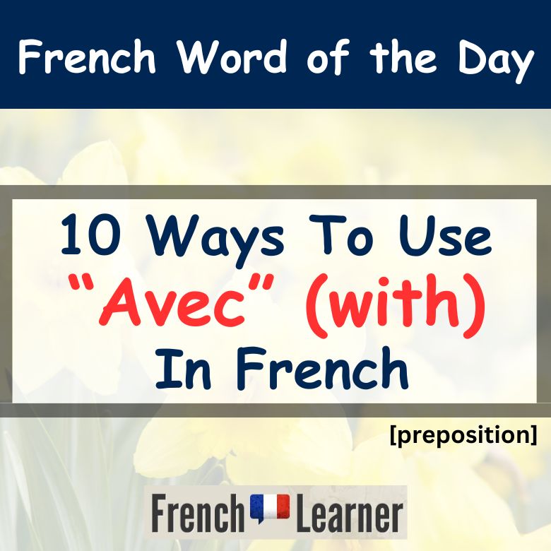 10 Ways To Use Avec (With) In French FrenchLearner