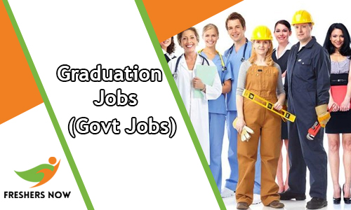 Graduate Govt Jobs 2021 Degree Jobs 2021 For Freshers