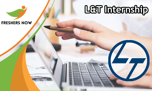 Summer Internships 2022 Industrial Engineering Larsen & Toubro Internship 2022 - Stipend, Process & Eligibility