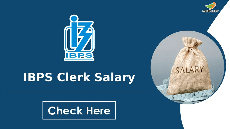 IBPS Clerk Salary 2023 Pay Scale, Job Profile, Allowances
