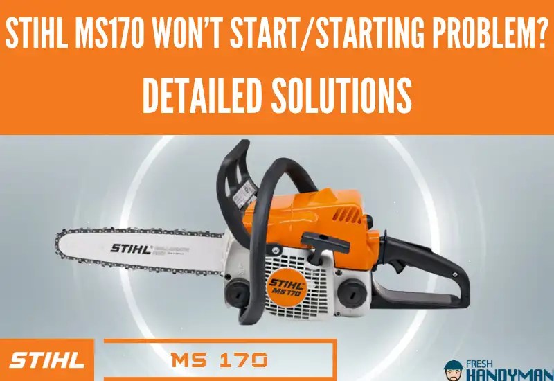 Stihl MS170 Won't Start/Starting Problem? Detailed Solutions