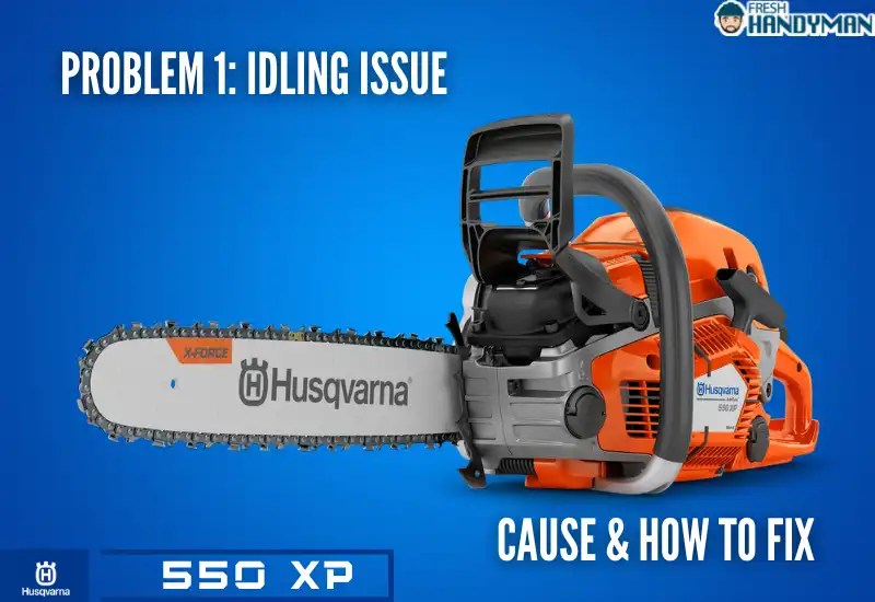 Top 10 Husqvarna 550 XP Problems [With Solving Ways]