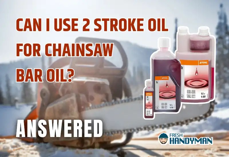 Can I Use 2 Stroke Oil for Chainsaw Bar Oil Best Answers