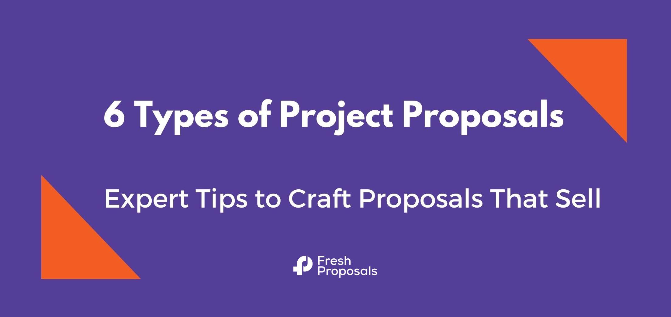 6 Types of Project Proposals That Sell + Experts Tips Fresh