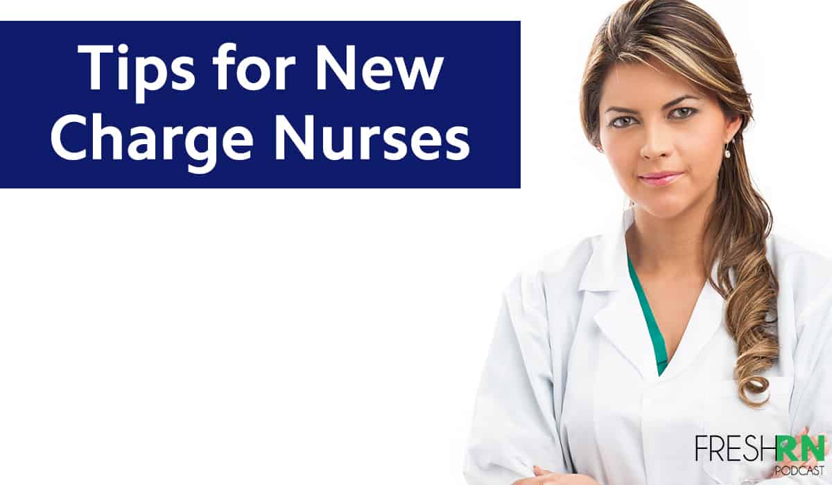 Tips for New Charge Nurses FRESHRN
