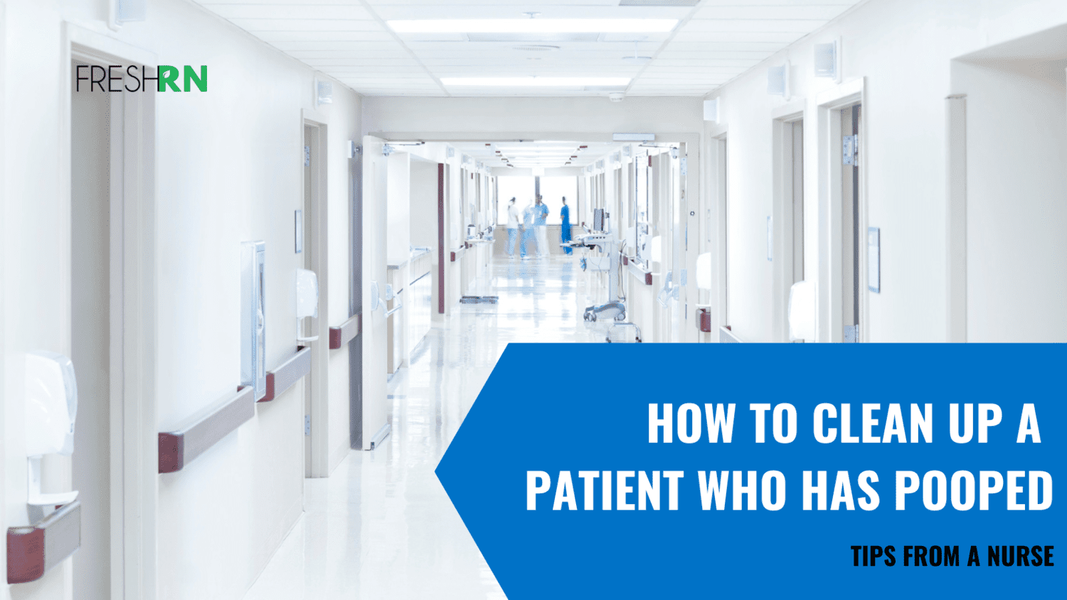 How to Clean Up a Patient Who Has Pooped Tips from a Nurse FRESHRN