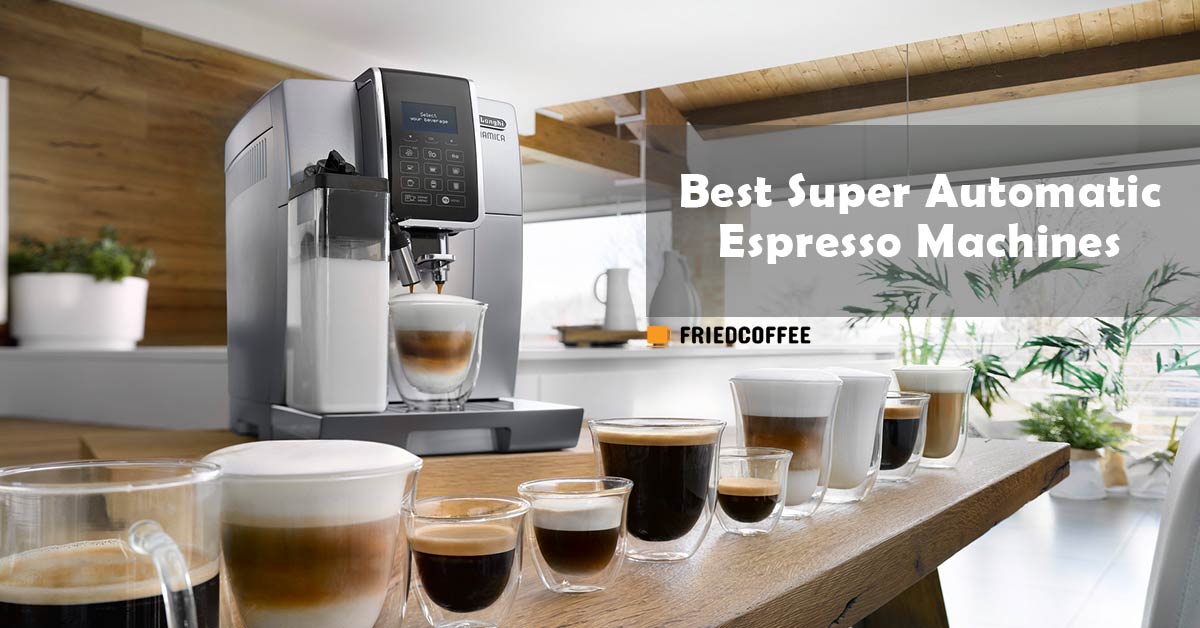 Best Super Automatic Espresso Machines Top 14 Picks 2021