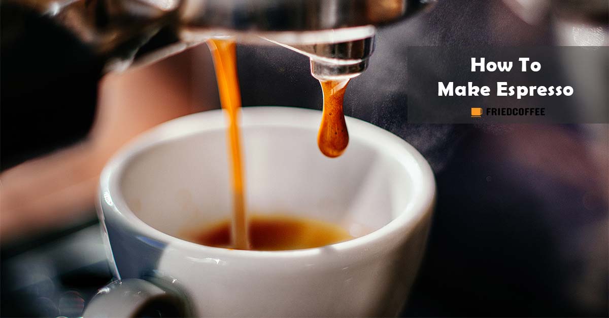 How To Make Espresso At Home Perfectly FriedCoffee