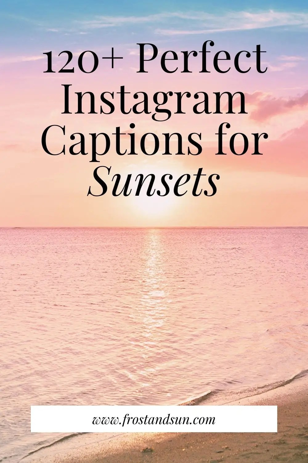 120+ Best Sunset Captions & Quotes for Instagram (Updated 2023)