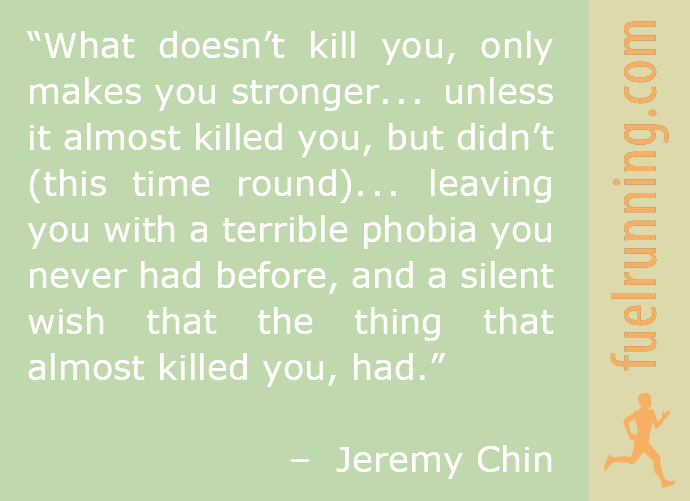Fitness Stuff 27 FUEL Running Inspiration What Doesn't Kill You