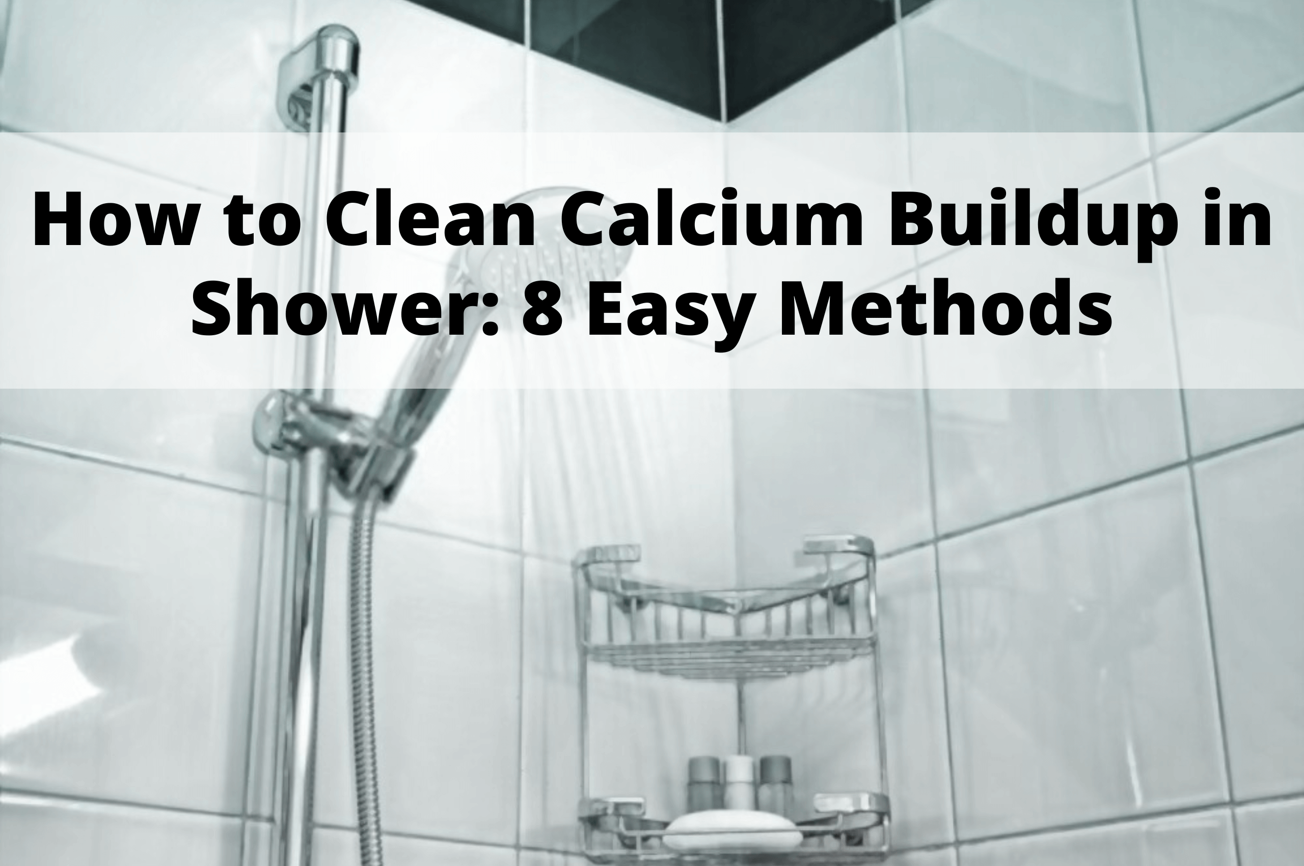 How To Remove Hard Water Deposits From A Shower Head at Nancy Brooks blog