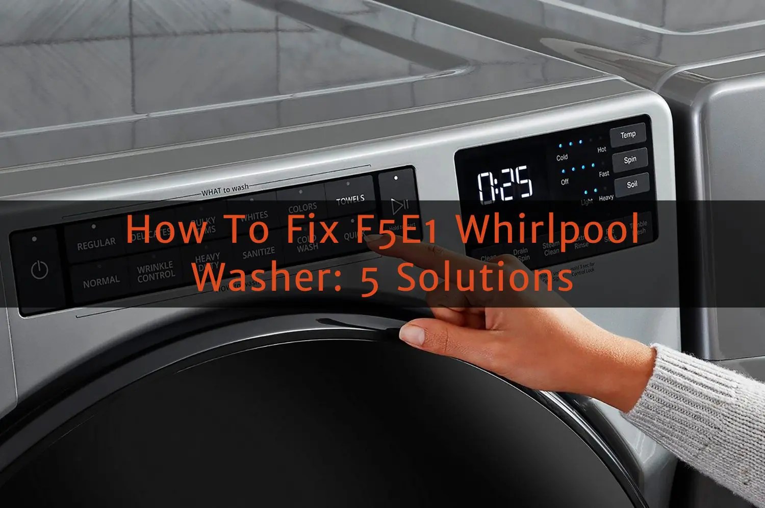 How To Fix F5E1 Whirlpool Washer 5 Solutions