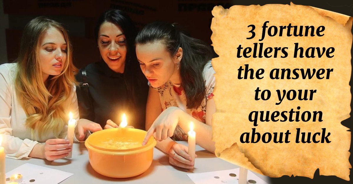 3 fortune tellers have the answer to your question about luck Funmix.eu