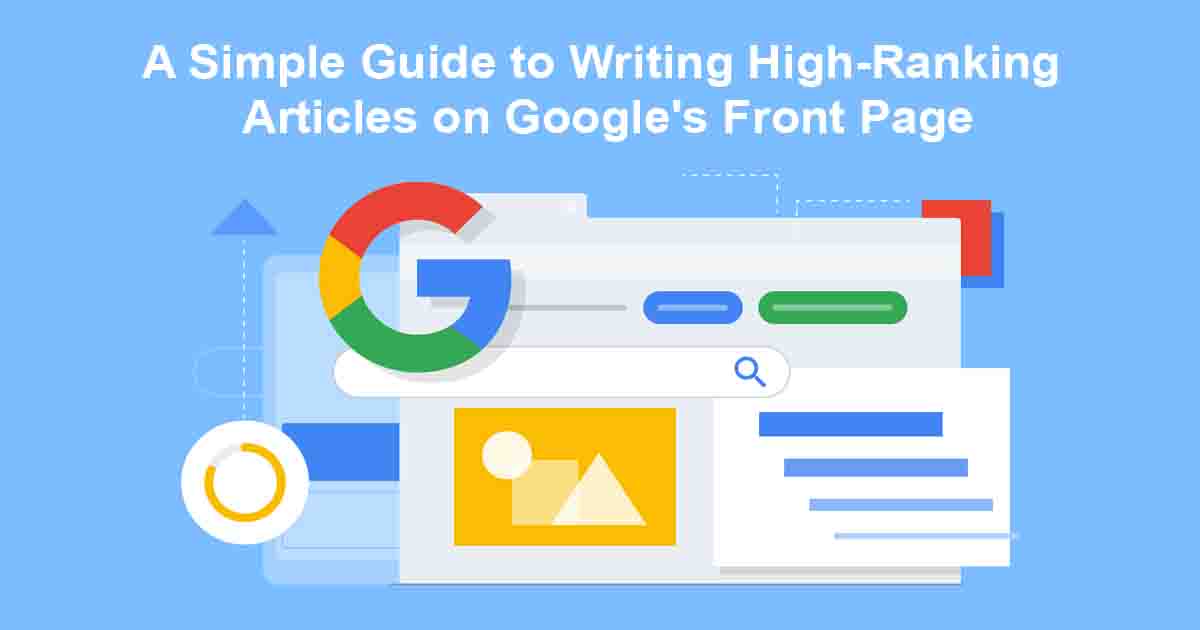 A Simple Guide to Writing HighRanking Articles on Google's Front Page