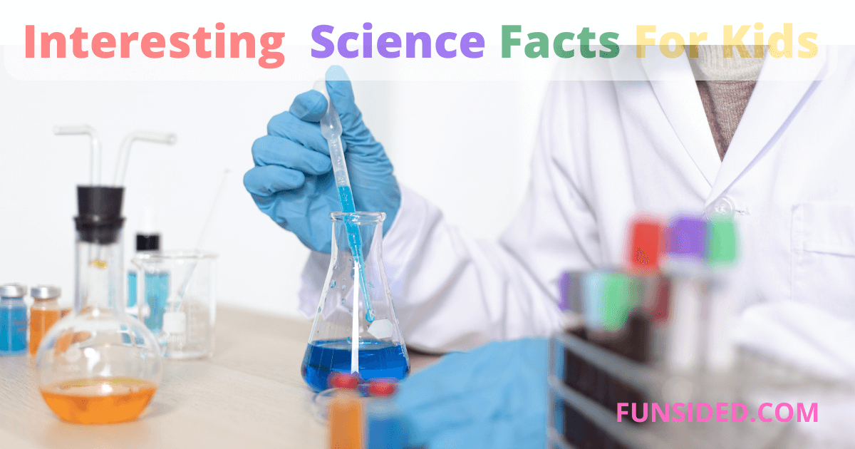 61 Fun and Interesting Science Facts For Kids FunSided