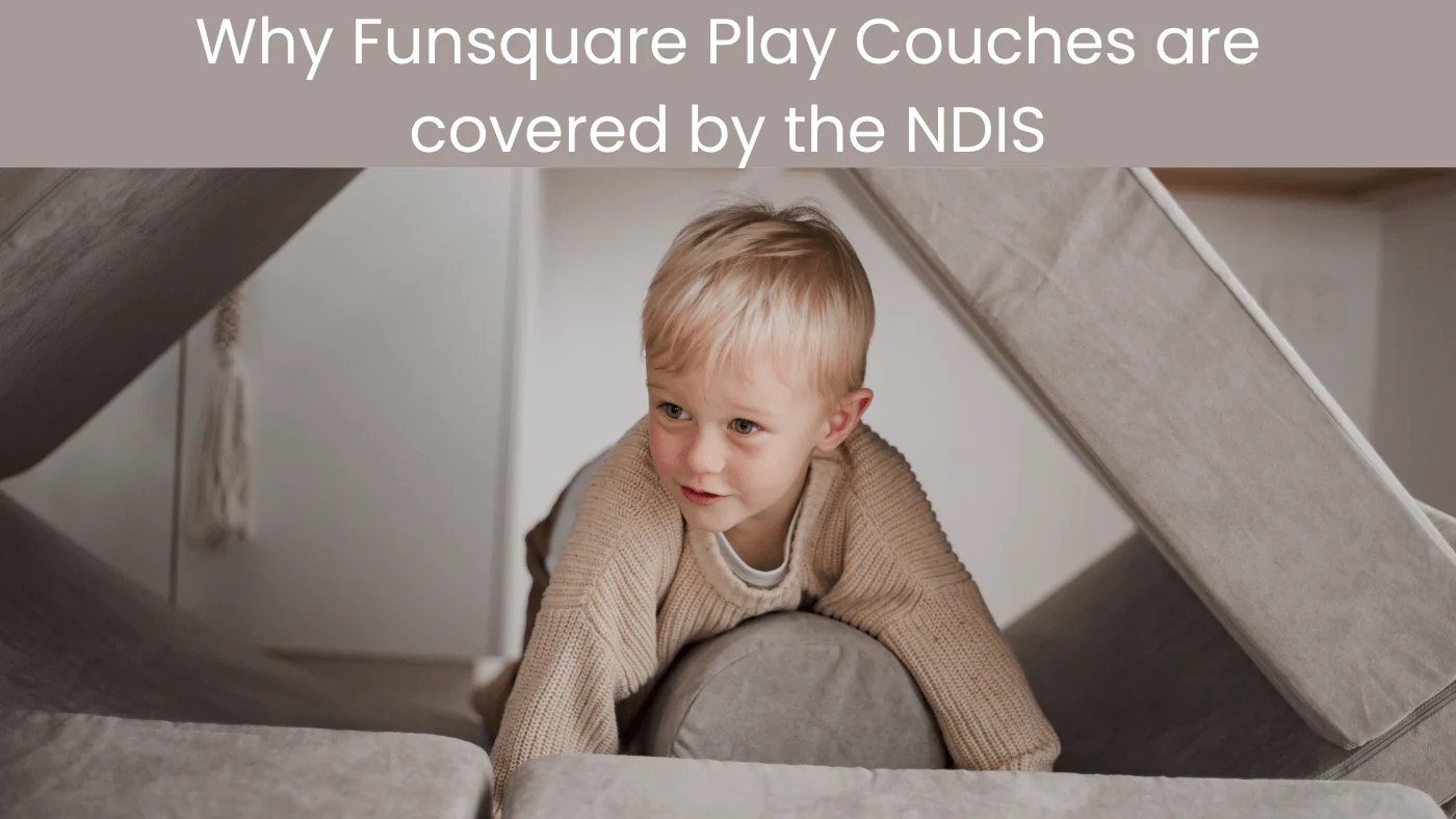 Funsquare Play Couches are covered by the NDIS