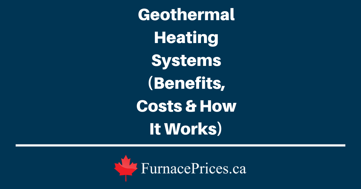 Geothermal Heating Systems (Benefits, Costs & How It Works)