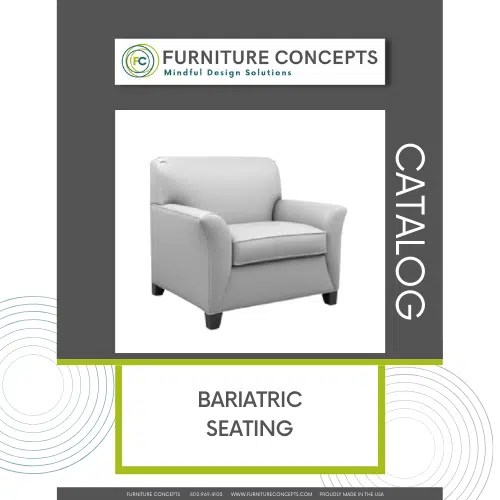 BARIATRIC SEATING CATALOG Furniture Concepts