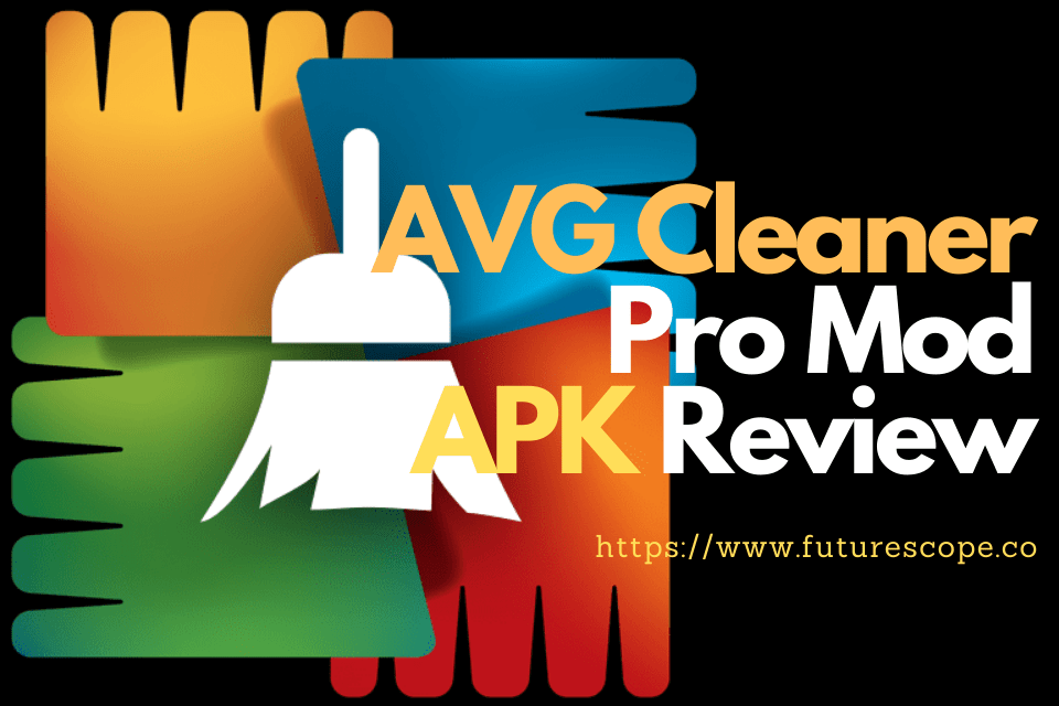 AVG Cleaner Pro Mod APK Review for Android FUTURESCOPE
