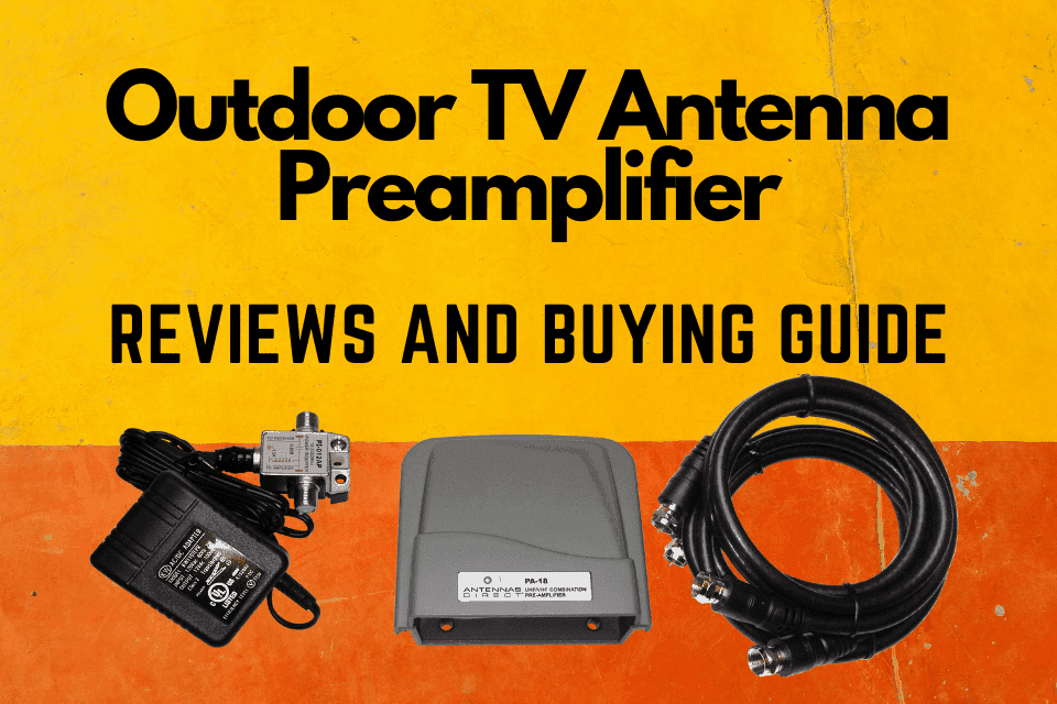 Best Outdoor TV Antenna Preamplifier Reviews And Buying Guide