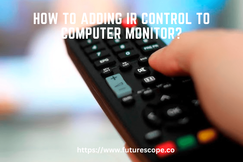 How to Adding IR Control to Computer Monitor?
