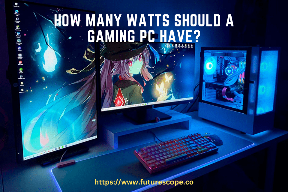 How Many Watts Should a Gaming PC Have? The Ultimate Guide