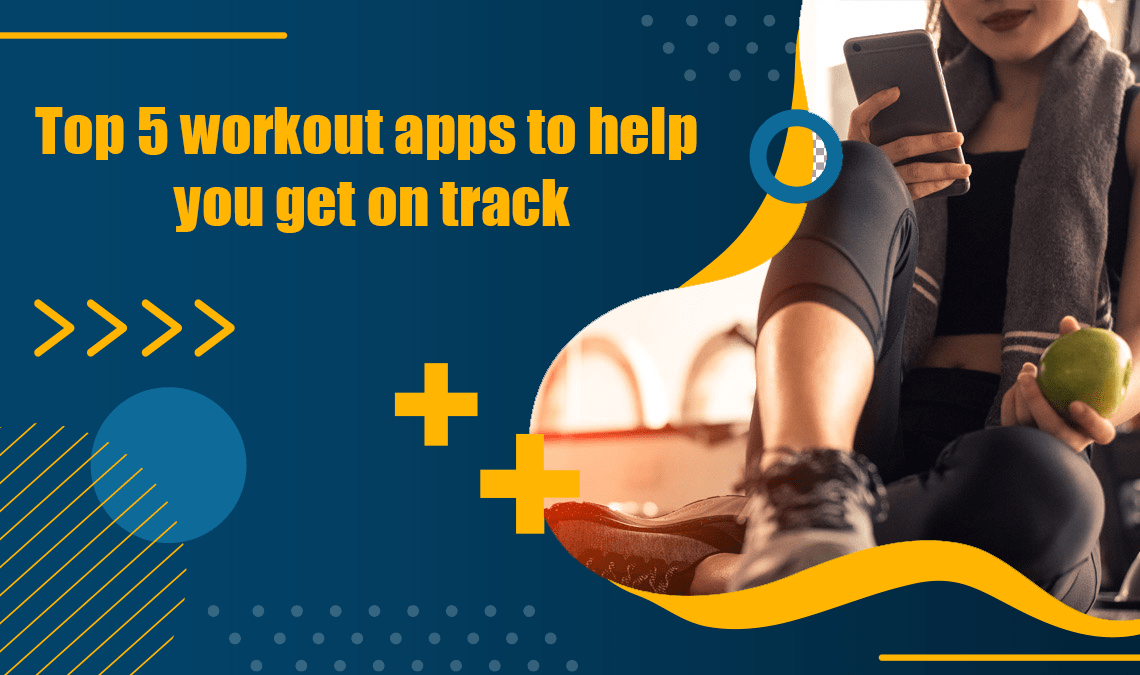 Top 5 workout apps to help you get on track Fynzo