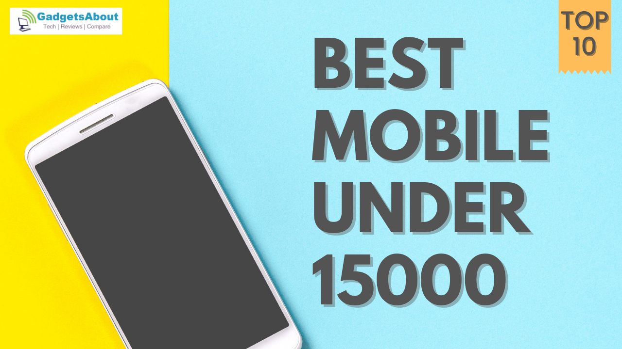 Top 10 Mobile Under 15000 [Updated for 2022] June