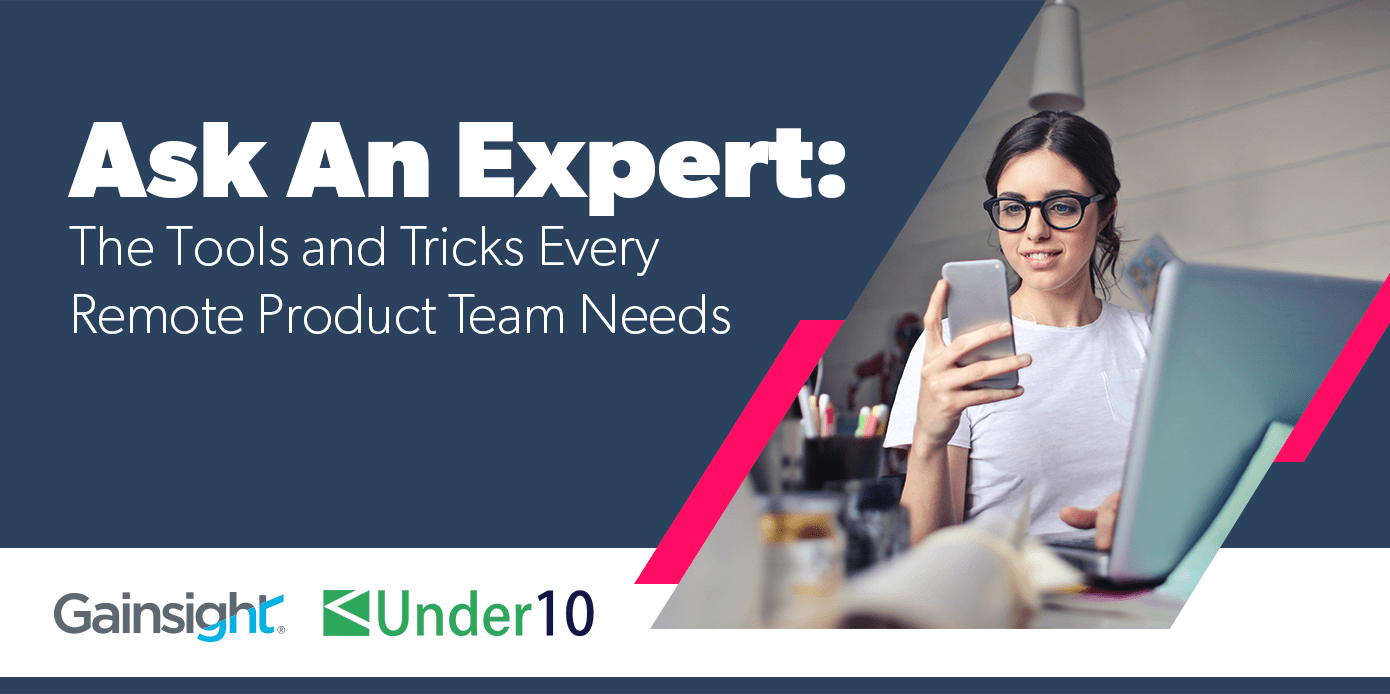 Ask an Expert The Tools and Tricks Every Remote Product Team Needs