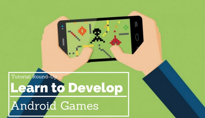 Tutorial RoundUp Learn to Develop Android Games 2021 Tutorial RoundUp Learn to Develop Android Games 2021