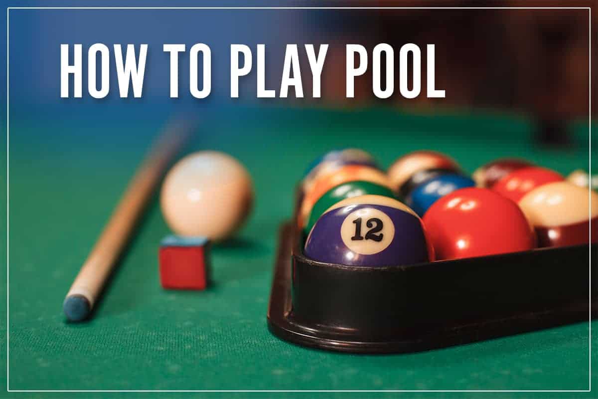 Learn How To Play Pool Our Ultimate 2023 Game Guide For Beginners