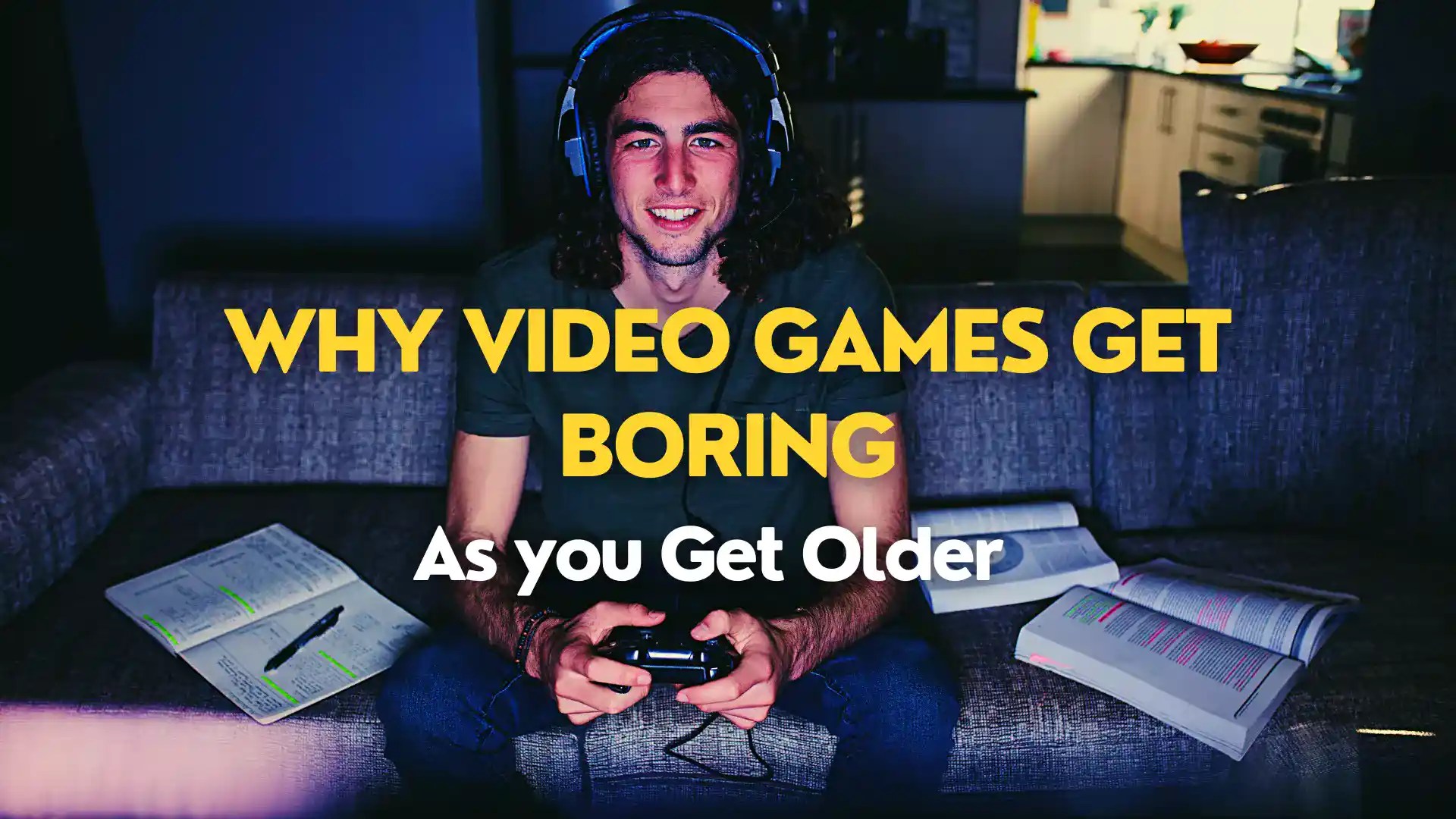 Why do Video Games get Boring as you get Older? Top Reasons