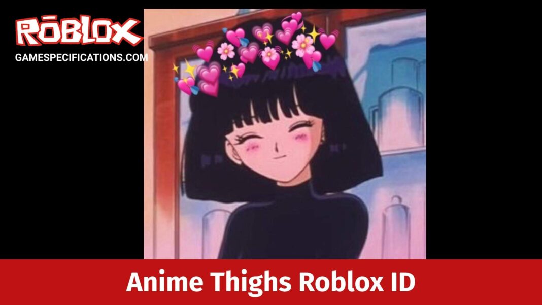 Anime Thighs Roblox ID Code [2021] Game Specifications
