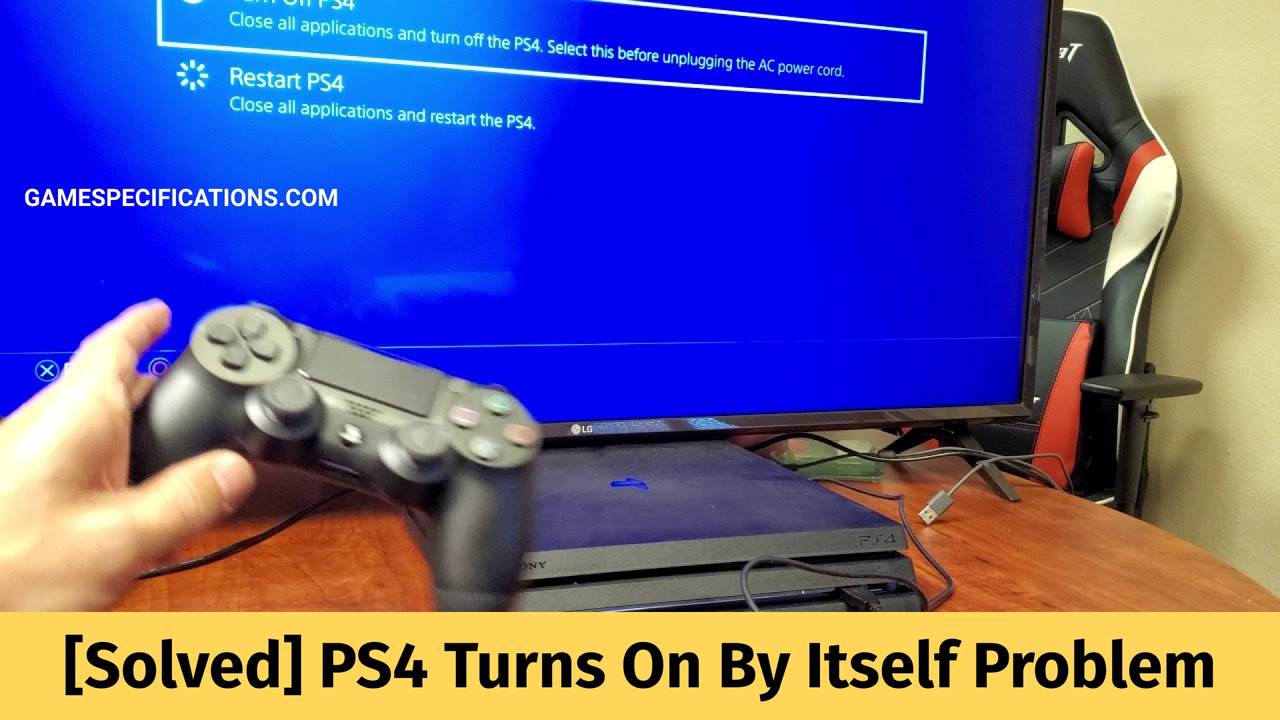 [Solved] PS4 Turns On By Itself Problem Game Specifications