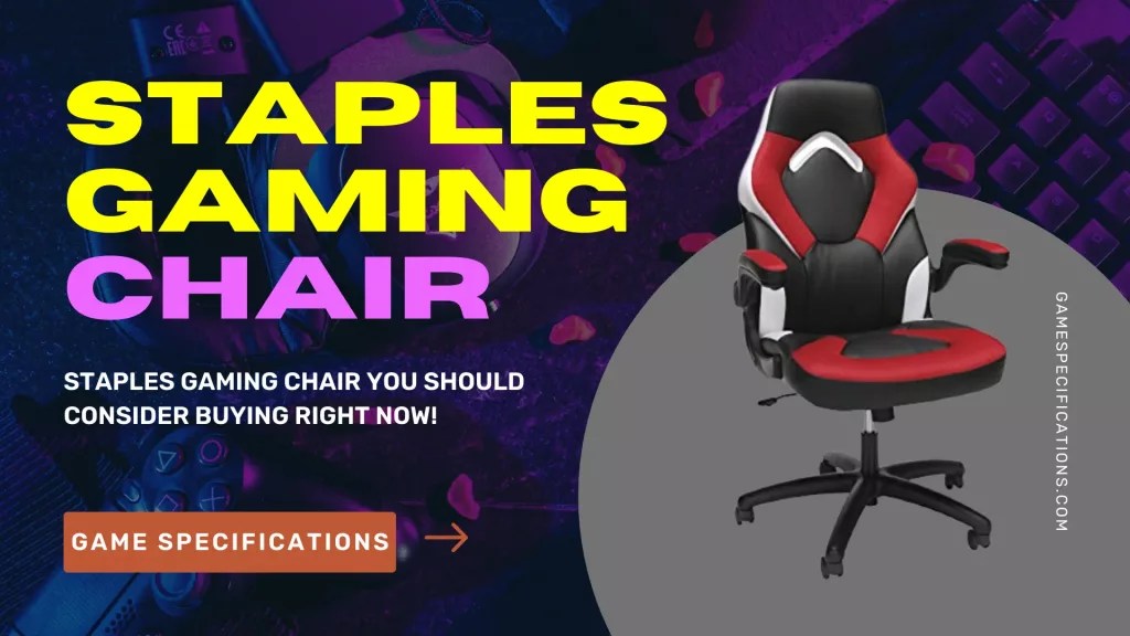 Top 5 Staples Gaming Chair You Should Consider Buying Game Specifications