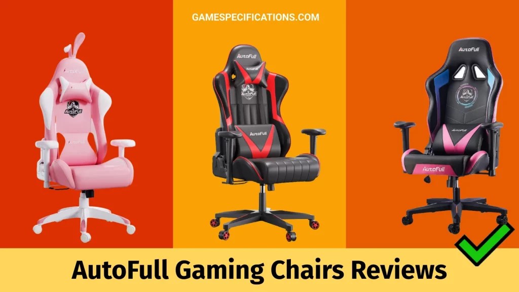 Best 4 AutoFull Gaming Chairs Of All Time [2024] Game Specifications