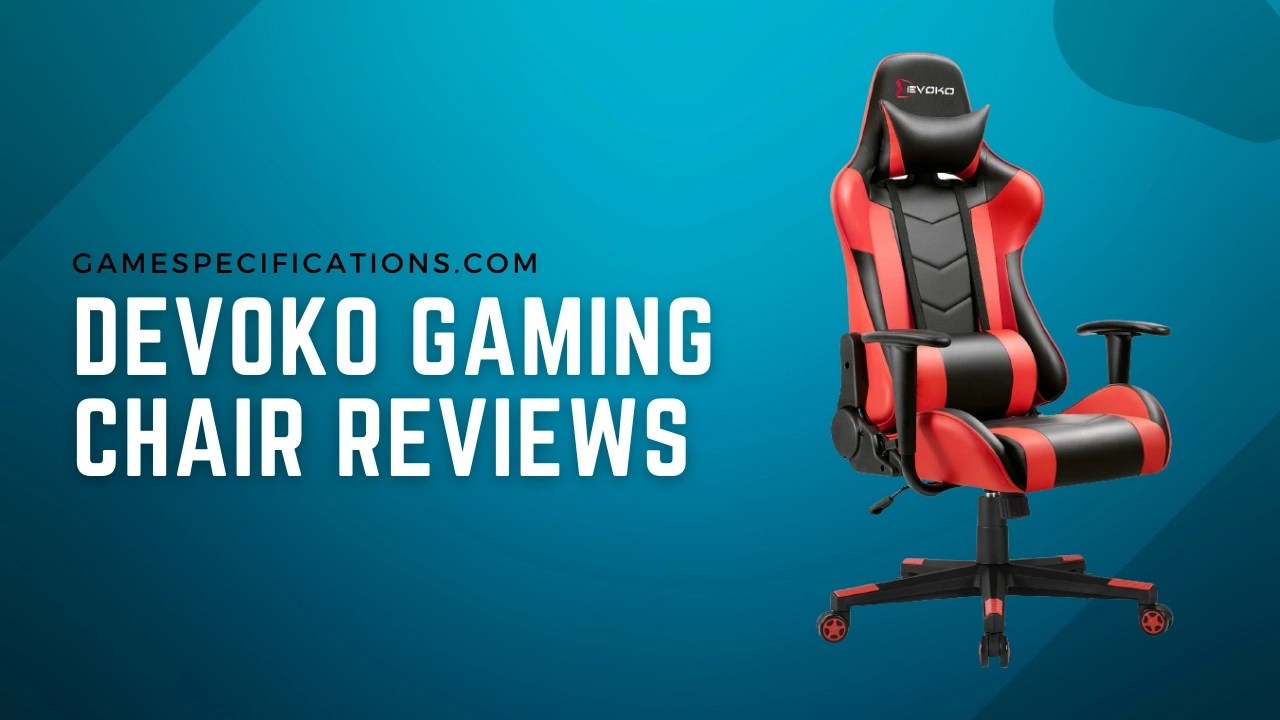 Devoko Gaming Chair Reviews Unveiled Game Specifications