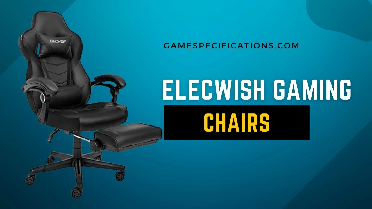Top 4 Elecwish Gaming Chairs Comparisons & Reviews Game Specifications