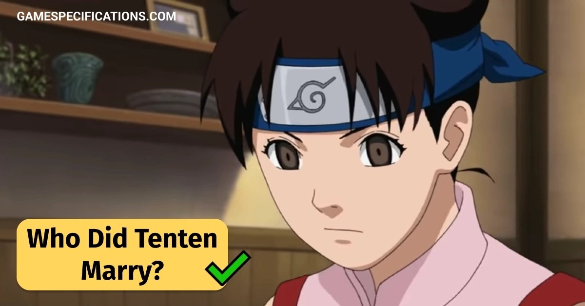 Who Did Tenten Marry? The Real Truth Here Game Specifications