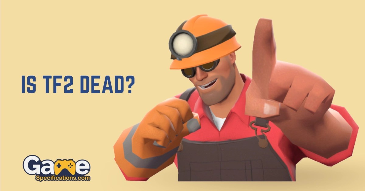 [Answered] Is TF2 Dead? Charts & Statistics Game Specifications