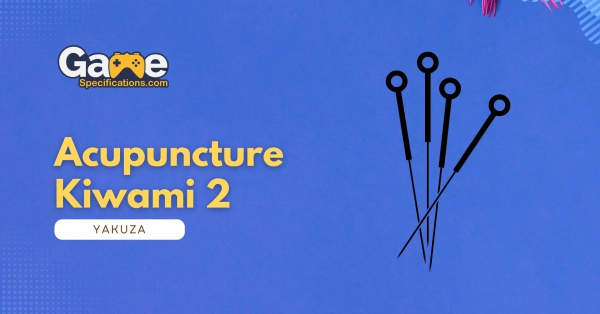 Acupuncture Kiwami 2 Yakuza Complete Guide For Best Experience Game