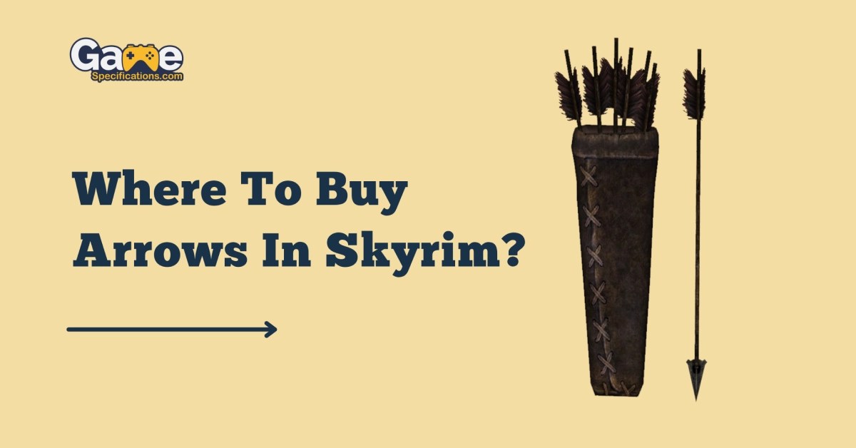 Where To Buy Arrows In Skyrim Dragonbone, Dwarven, Ebony, Elven, & More Arrows Game