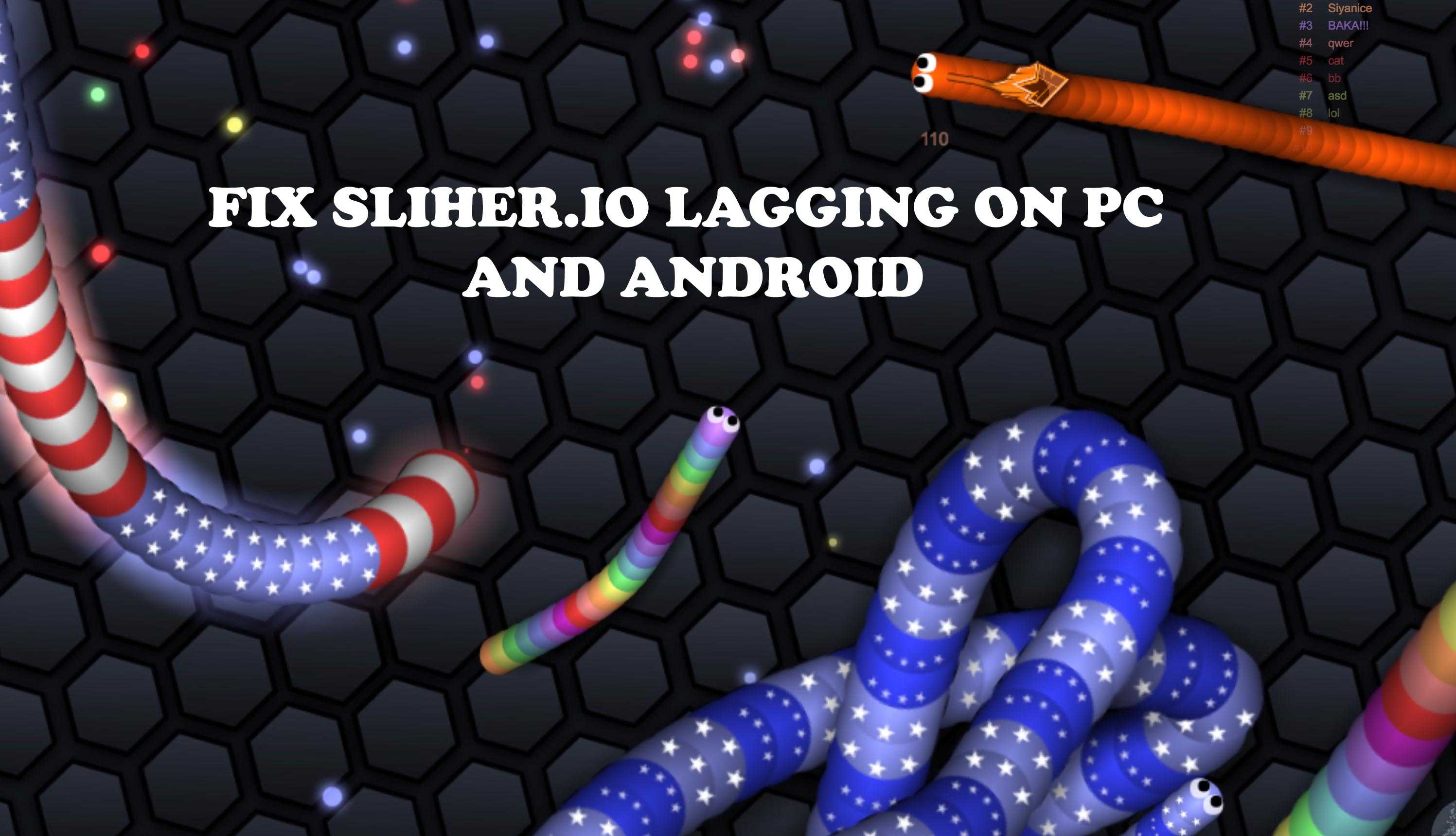 [Fix] Slither.io lagging on PC , Android and Mac [working]